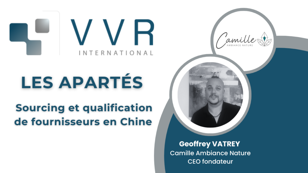 Les apartés VVR : Sourcing et qualification de fournisseurs en Chine