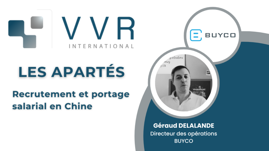 Les apartés VVR : Recrutement et portage salarial en Chine