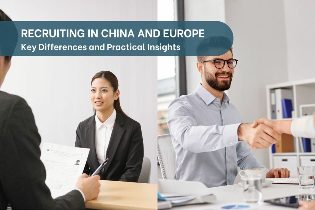 Recruiting in China and Europe: Key Differences and Practical Insights