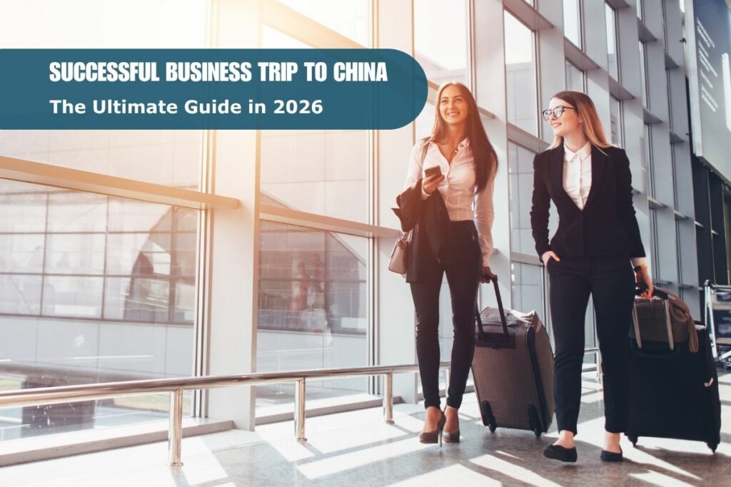 How to Make Your First Business Trip to China a Success 2026