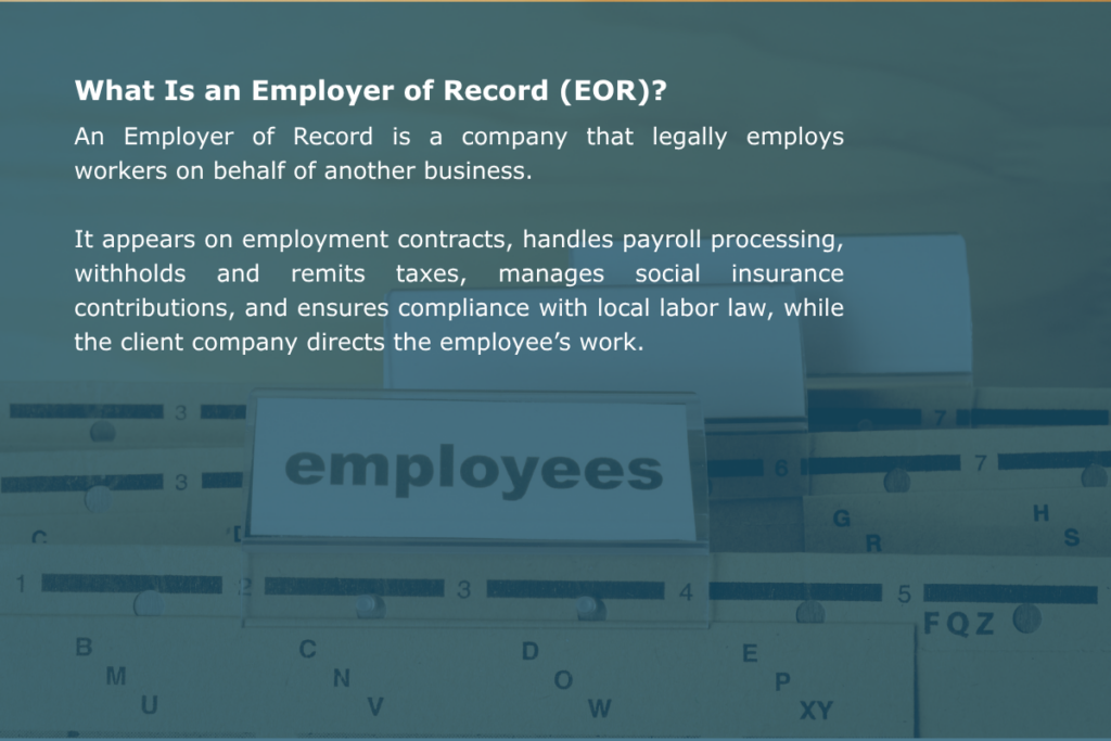 An Employer of Record legally employs staff on behalf of another company while managing payroll, tax, and compliance obligations. 