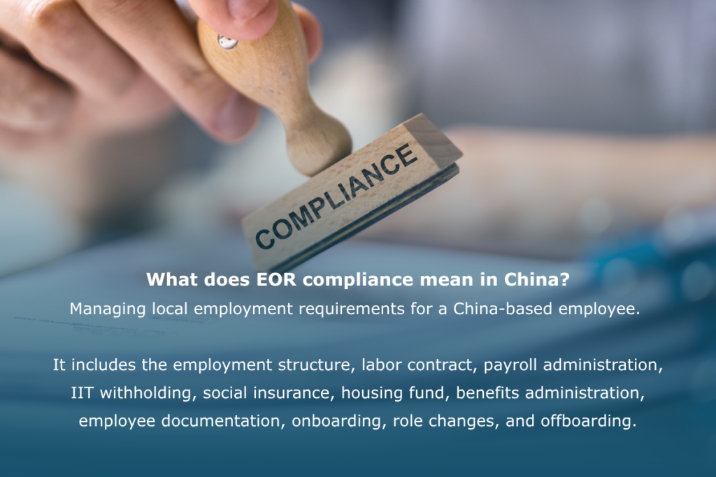 EOR compliance in China covering employment contracts, payroll, IIT, social insurance, housing fund, benefits, onboarding, and offboarding.