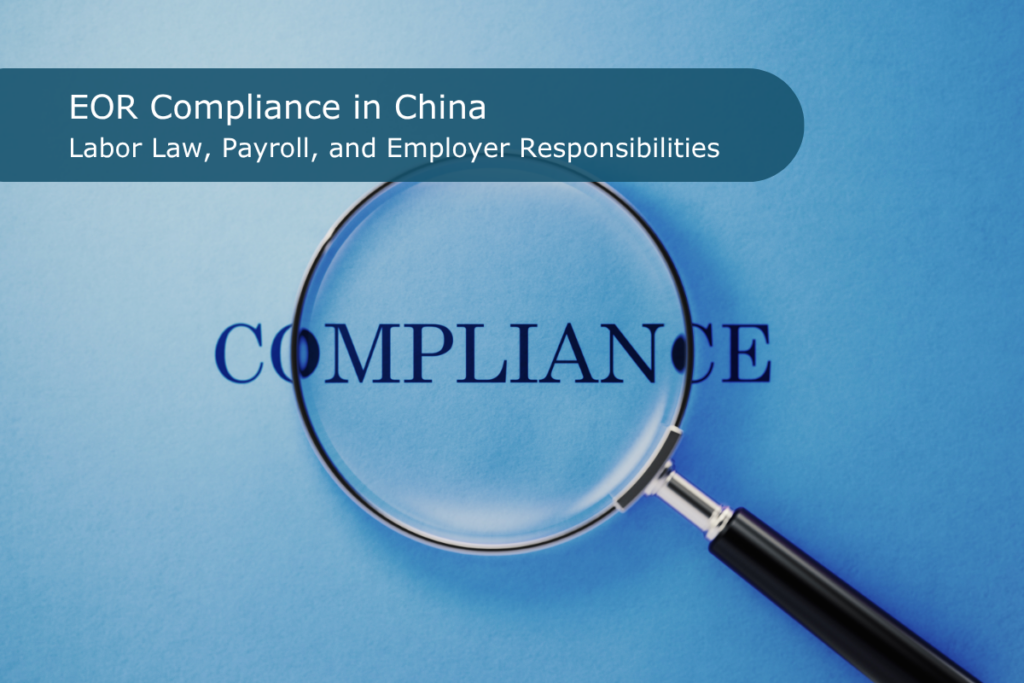 EOR compliance in China covering labor law, payroll administration, and employer responsibilities.