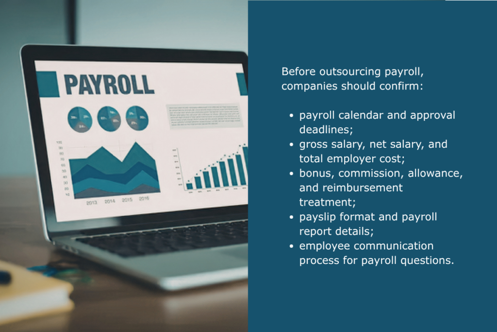 Before outsourcing payroll, companies should align with their provider on payroll deadlines, salary components, employer costs, reporting requirements, and how employee payroll questions will be handled. 